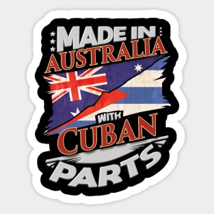 Made In Australia With Cuban Parts - Gift for Cuban From Cuba Sticker